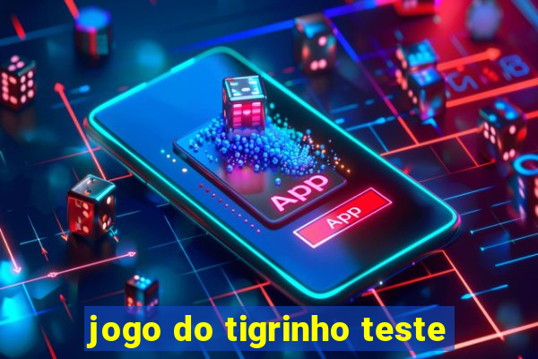 jogo do tigrinho teste